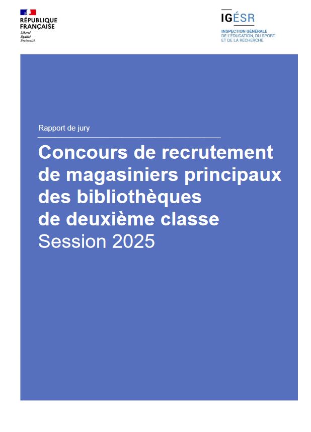 Concours de recrutement de magasiniers principaux des bibliothèques de deuxième classe : fonction publique d'État : concours externe, concours interne, session 2025 : rapport du jury | France. Inspection générale de l'éducation, du sport et de la recherche