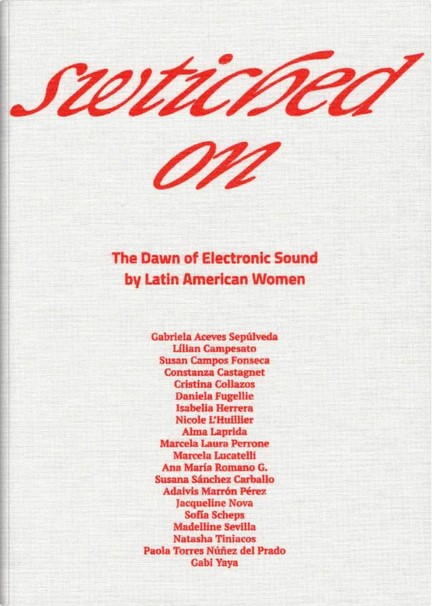 Switched on  : the dawn of electronic sound by Latin American women | 
