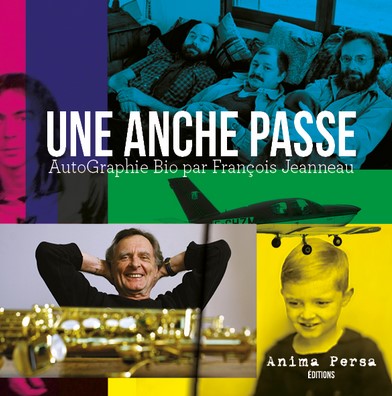 Une anche passe : autoGraphie Bio par François Jeanneau | François Jeanneau (1935-....)