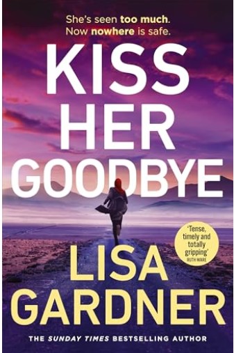 Kiss her goodbye | Lisa Gardner (1972-....). Auteur
