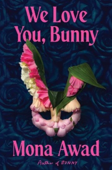 We love you, Bunny | Mona Awad. Auteur