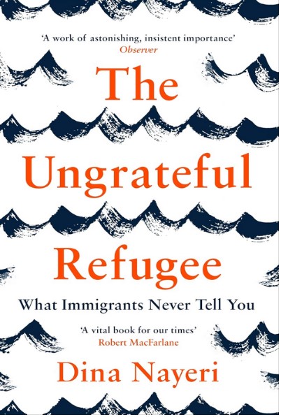 The ungrateful refugee : what immigrants never tell you | Dina Nayeri (1979-....). Auteur