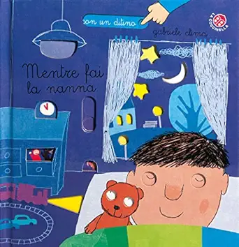 Mentre fai la nanna | Gabriele Clima (1967-....). Auteur. Illustrateur