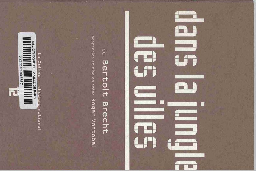 Dans la jungle des villes : [pièce de théâtre, mise en scène de Roger Vontobel] : [Théâtre national de la Colline, du 4 mai au 7 juin 2012] : [programme] Théâtre national de la Colline | Bertolt Brecht (1898-1956). Antécédent bibliographique