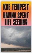 Having Spent Life Seeking | Kae Tempest (1985-....). Auteur
