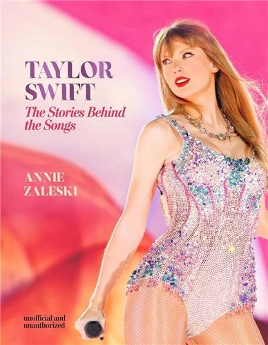 Taylor Swift : the stories behind the songs | Annie Zaleski. Auteur