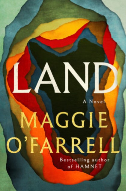 Land : a novel | Maggie O'Farrell (1972-....). Auteur