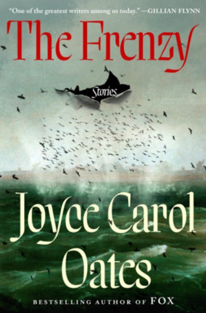 The frenzy : stories | Joyce Carol Oates (1938-....). Auteur