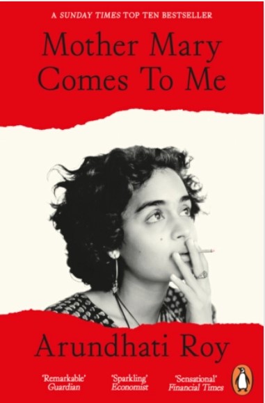 Mother Mary comes to me | Arundhati Roy (1961-....). Auteur