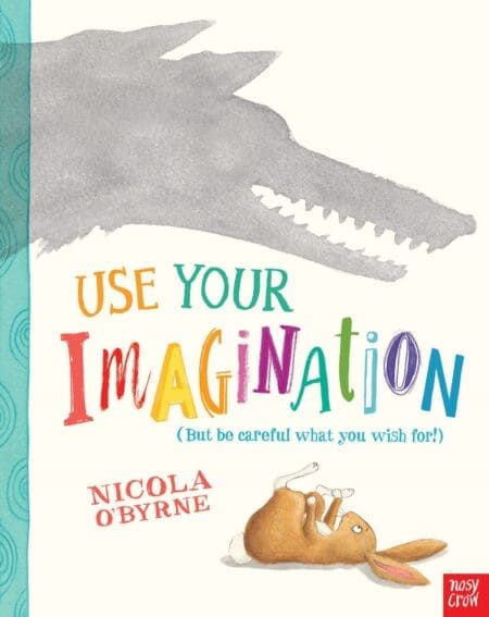 Use your imagination | Nicola O'Byrne. Auteur. Illustrateur
