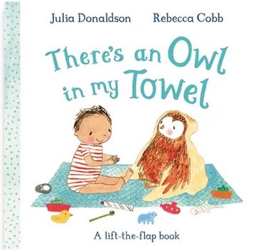 There's an owl in my towel : a lift-the-flap book | Julia Donaldson (1948-....). Auteur