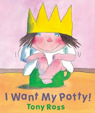 I want my potty ! | Tony Ross (1938-....). Auteur