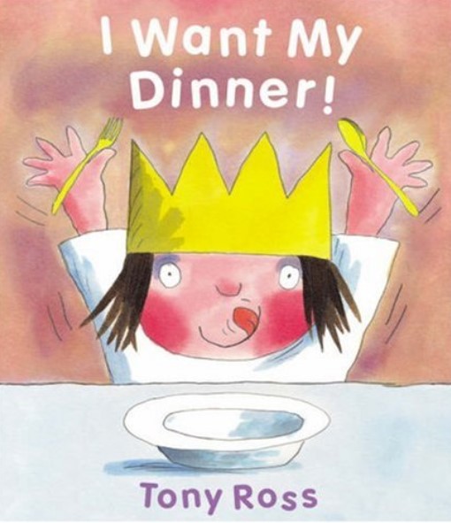 I want my dinner ! | Tony Ross (1938-....). Auteur