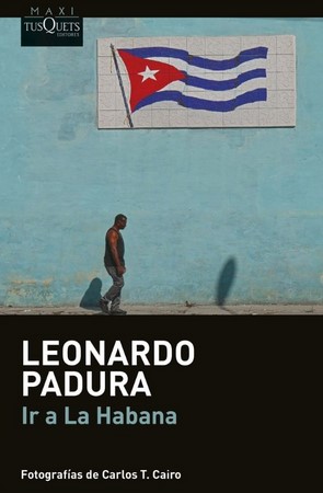 Ir a La Habana | Leonardo Padura (1955-....). Auteur