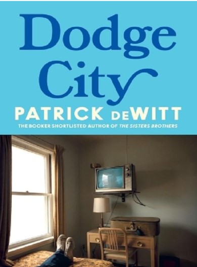Dodge City | Patrick DeWitt (1975-....). Auteur