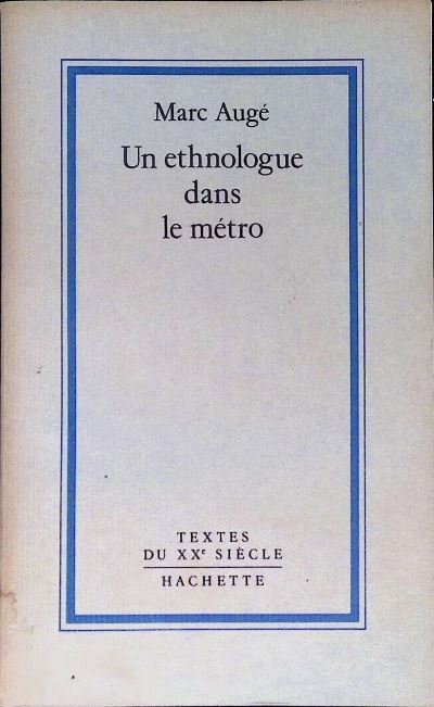 Un Ethnologue dans le métro | Marc Augé (1935-....). Auteur