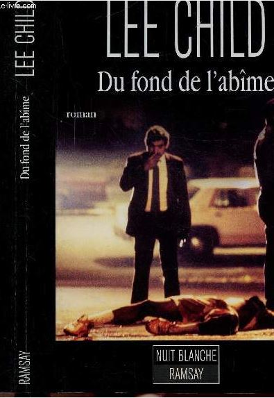Du fond de l'abîme | Lee Child (1954-....). Auteur