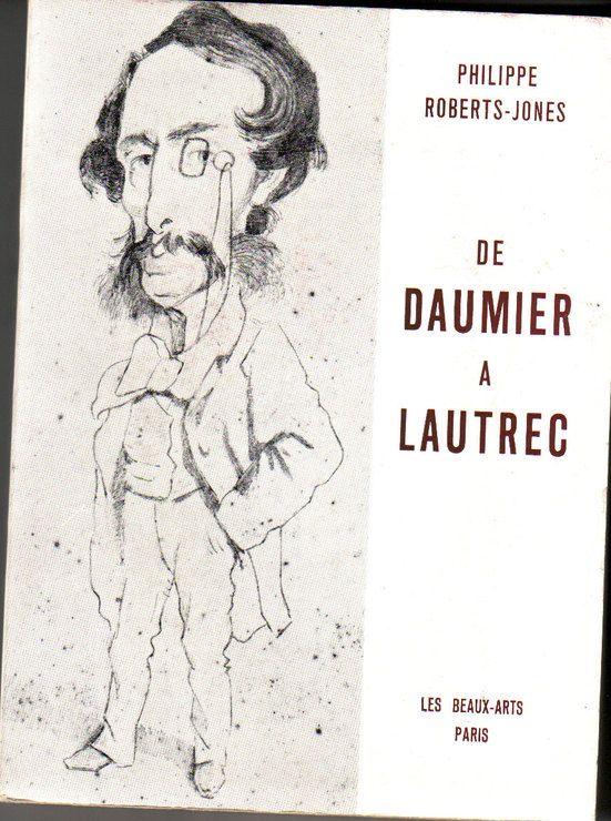 De Daumier à Lautrec : essai sur l'histoire de la caricature française entre 1860 et 1890 | Philippe Roberts-Jones (1924-....)