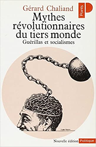Mythes révolutionnaires du Tiers monde : guérillas et socialismes | Gérard Chaliand (1934-....). Auteur