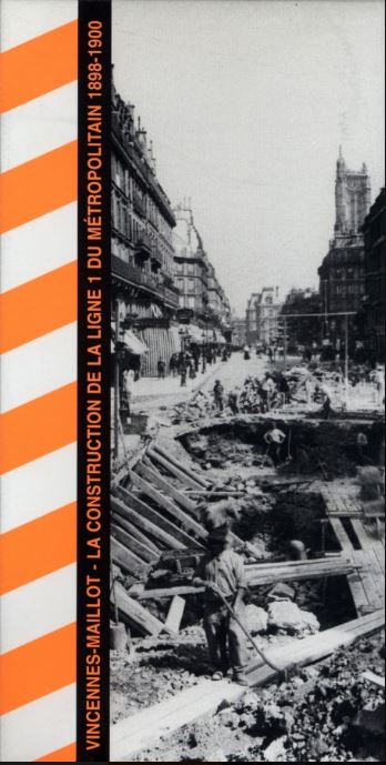 Vincennes-Maillot : la construction de la ligne 1 du Métropolitain, 1898-1900 dans les collections photographiques de la Bibliothèque administrative de la Ville de Paris : [exposition], Paris, [Pavillon de l'Arsenal, 29 octobre-6 décembre 1998] | 