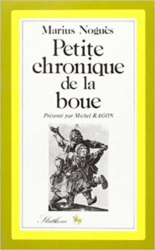 Petite chronique de la boue | Marius Noguès (1919-....). Auteur