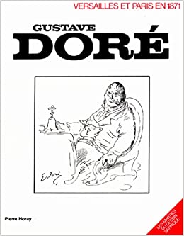 Versailles et Paris en 1871 | Gustave Doré (1832-1883). Illustrateur
