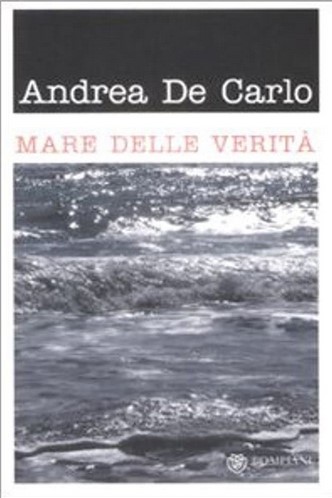 Mare delle verità | Andrea De Carlo (1952-....). Auteur
