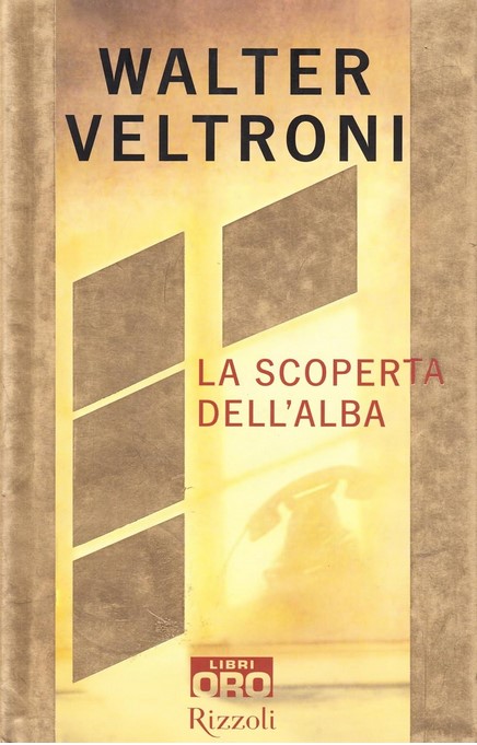 La scoperta dell'alba | Walter Veltroni (1955-....). Auteur