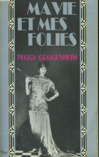 Ma vie et mes folies | Peggy Guggenheim (1898-1979). Auteur