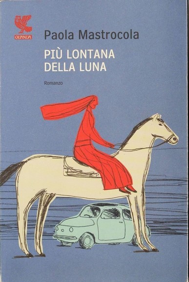 Più lontana della luna | Paola Mastrocola (1956-....). Auteur