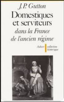 Domestiques et serviteurs dans la France de l'Ancien régime | Jean-Pierre Gutton. Auteur