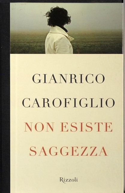 Non esiste saggezza | Gianrico Carofiglio (1961-....). Auteur