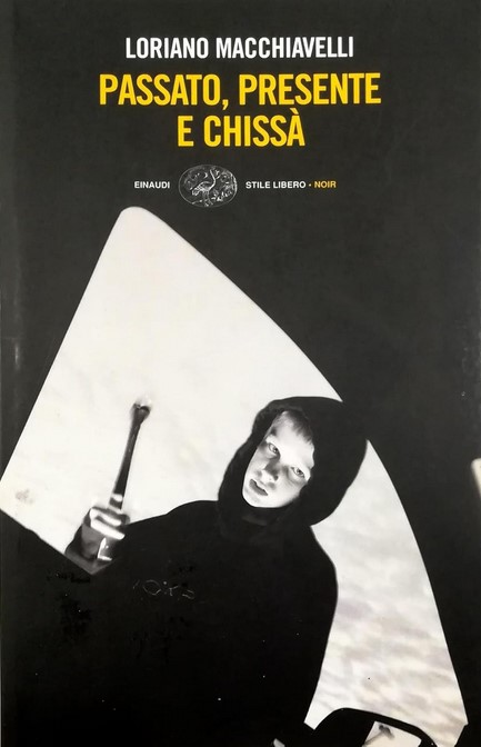 Passato, presente e chissà | Loriano Macchiavelli (1934-....). Auteur
