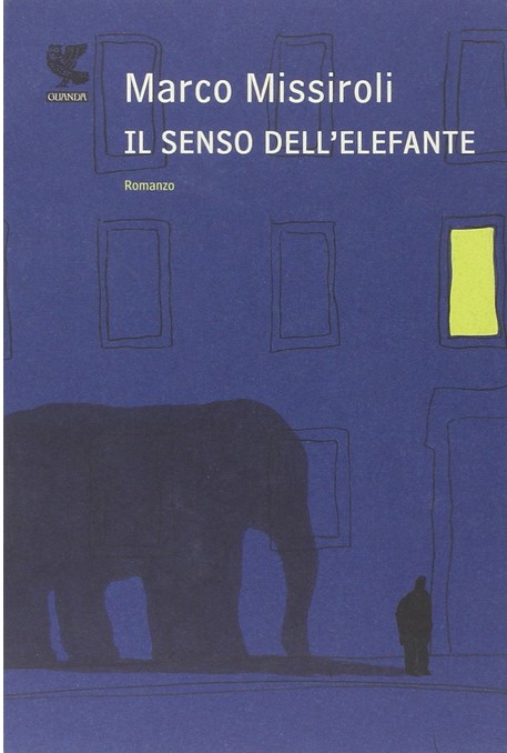 Il senso dell'elefante : romanzo | Marco Missiroli (1981-....). Auteur