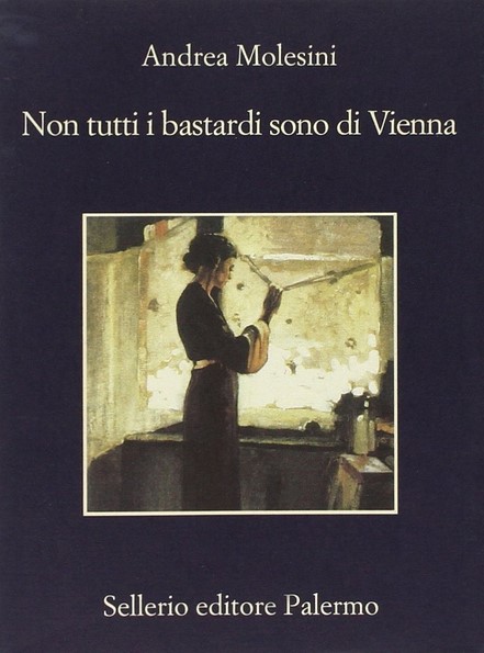 Non tutti i bastardi sono di Vienna | Andrea Molesini (1954-....). Auteur