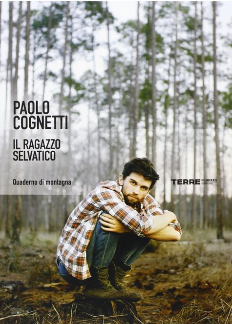 Il ragazzo selvatico : quaderno di montagna | Paolo Cognetti (1978-....). Auteur