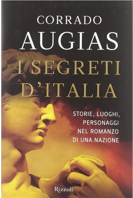 I segreti d'Italia : storie, luoghi, personaggi nel romanzo di una nazione | Corrado Augias (1935-....). Auteur