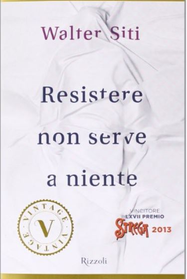 Resistere non serve a niente | Walter Siti (1947-....). Auteur
