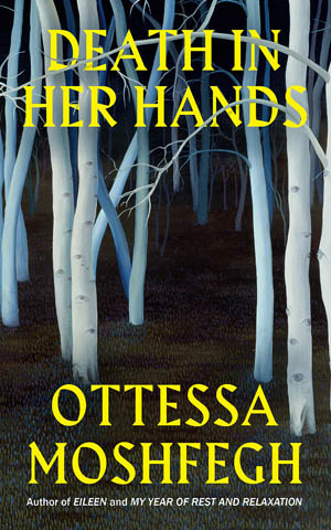 Death in Her Hands : A Novel | Ottessa Moshfegh (1981-....). Auteur