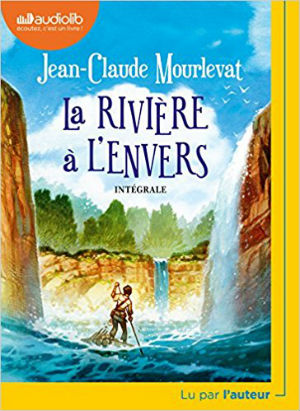 La rivière à l'envers | Jean-Claude Mourlevat (1952-....). Auteur