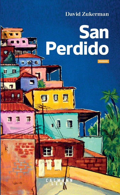 San Perdido : roman | David Zukerman (1960-....). Auteur
