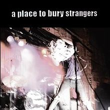 Missing you, Don't think lover, To fix the gash in your head... [etc.] | A place to bury strangers. Musicien