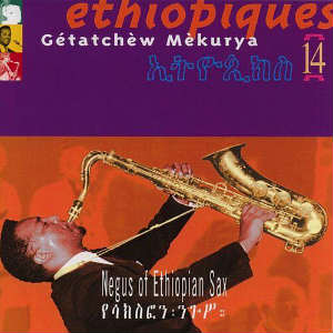 Negus of Ethiopian sax | Gétatchèw Mèkurya (1935?-....). Musicien. Saxophone