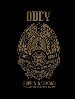 Obey : supply & demand : the art of Shepard Fairey | 