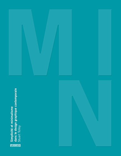 Min : simplicité et minimalisme dans le design graphique contemporain | Stuart Tolley. Auteur