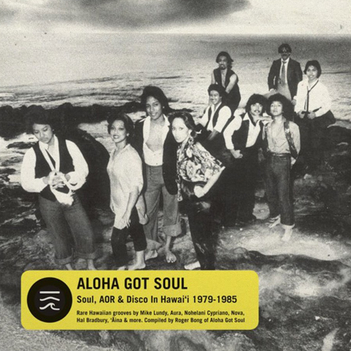 Aloha got soul : soul, AOR & disco in Hawai'i 1979-1985 | 