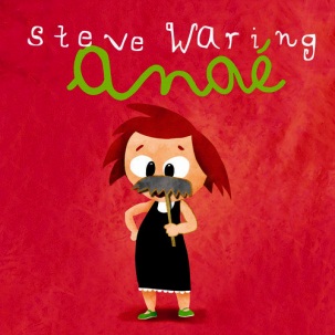 Anaé | Steve Waring (1943-....). Chanteur