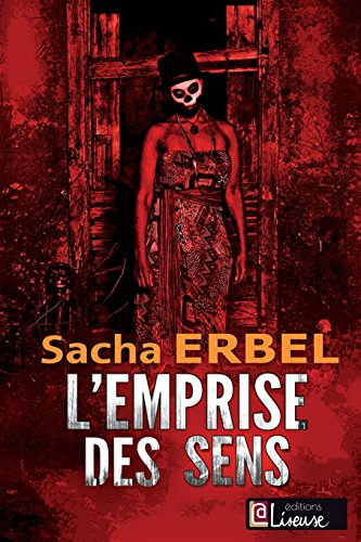 L'emprise des sens | Sacha Erbel (1972-....) - pseudonyme. Auteur