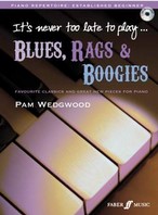 It's never too late to play... Blues, rags & boogies : favourite classic and great new pieces for piano | Pam Wedgwood. Auteur
