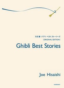 Ghibli best stories : [original edition] | Jō Hisaishi (1950-....). Compositeur